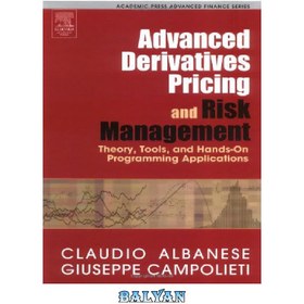 تصویر دانلود کتاب Advanced derivatives pricing and risk management: theory, tools and hands-on programming application 