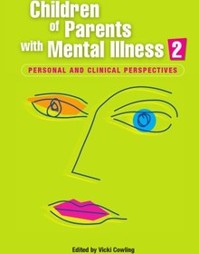 تصویر دانلود کتاب Children of Parents With Mental Illness: Personal and Clinical Perspectives (v. 2) 2004 کتاب انگلیسی فرزندان والدین مبتلا به بیماری روانی: دیدگاه های شخصی و بالینی (ج. 2) 2004