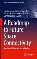 تصویر دانلود کتاب A Roadmap to Future Space Connectivity: Satellite and Interplanetary Networks 2023 کتاب انگلیسی نقشه راهی برای اتصال فضایی آینده: ماهواره و شبکه های بین سیاره ای 2023