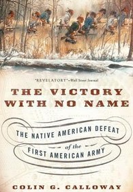 تصویر کتاب The Victory with No Name: The Native American Defeat of the First American Army 