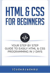 تصویر دانلود کتاب HTML & CSS For Beginners: Your Step by Step Guide to Easily HTML & CSS Programming in 7 Days 2017 کتاب انگلیسی HTML و CSS برای مبتدیان: راهنمای گام به گام شما برای برنامه نویسی آسان HTML و CSS در 7 روز 2017