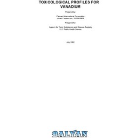 تصویر دانلود کتاب Toxicological profiles - Vanadium پروفایل های سم شناسی - وانادیوم