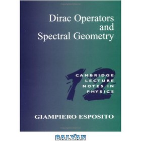 تصویر دانلود کتاب Dirac Operators and Spectral Geometry (Cambridge Lecture Notes in Physics) عملگرهای دیراک و هندسه طیفی (یادداشت های سخنرانی کمبریج در فیزیک)