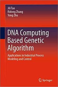 تصویر دانلود کتاب Dna Computing Based Genetic Algorithm - Applications In Industrial Process Modeling And Control, 2020 - دانلود کتاب های دانشگاهی 