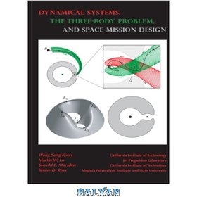 تصویر دانلود کتاب Dynamical systems, the three-body problem and space mission design سیستم های دینامیکی، مشکل سه بدنه و طراحی ماموریت فضایی