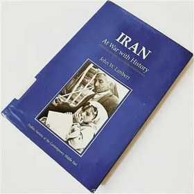 تصویر Iran At War With History by John W. Limbert 