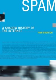 تصویر دانلود کتاب Spam : a shadow history of the Internet 2013 کتاب انگلیسی هرزنامه: تاریخچه سایه ای از اینترنت 2013