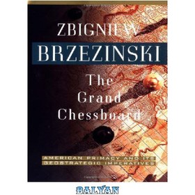 تصویر دانلود کتاب The Grand Chessboard - American Primacy and Its Geostrategic Imperatives صفحه شطرنج بزرگ - برتری آمریکا و الزامات ژئواستراتژیک آن