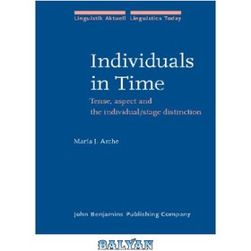 تصویر دانلود کتاب Individuals in Time: Tense, aspect and the individual stage distinction (Linguistik Aktuell Linguistics Today) افراد در زمان: زمان، جنبه و تمایز مرحله فردی (Linguistik Aktuell Linguistics Today)