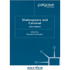 تصویر دانلود کتاب Shakespeare and Carnival: After Bakhtin (Early Modern Literature in History) شکسپیر و کارناوال: پس از باختین (ادبیات مدرن اولیه در تاریخ)