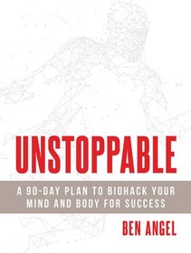 تصویر دانلود کتاب Unstoppable: A 90-Day Plan to Biohack Your Mind and Body for Success کتاب انگلیسی توقف ناپذیر: یک برنامه 90 روزه برای هک کردن ذهن و بدن شما برای موفقیت
