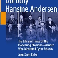 تصویر Dorothy Hansine Andersen: The Life and Times of the Pioneering Physician-Scientist Who Identified Cystic Fibrosis 