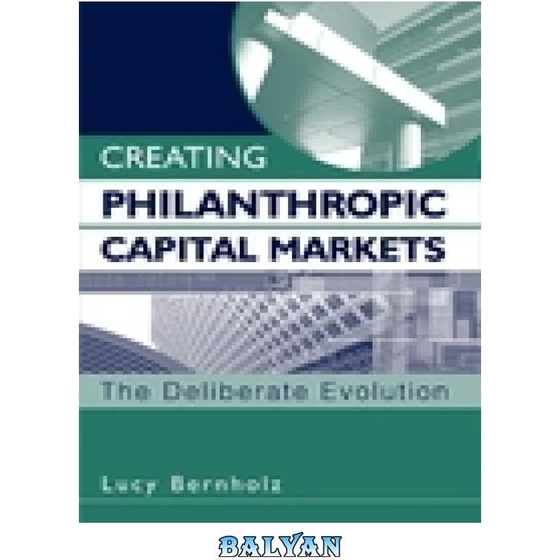 خرید و قیمت دانلود کتاب Creating Philanthropic Capital Markets The