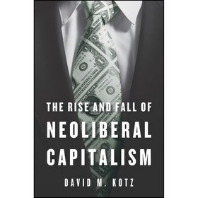 تصویر کتاب زبان اصلی The Rise and Fall of Neoliberal Capitalism اثر David M Kotz 
