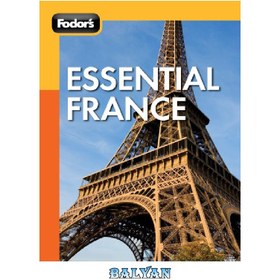 تصویر دانلود کتاب Fodor&#039;s Essential France Fodor's Essential France