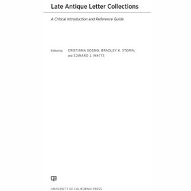 تصویر دانلود کتاب Late Antique Letter Collections: A Critical Introduction and Reference Guide 2017 کتاب انگلیسی مجموعه نامه های آنتیک متاخر: یک مقدمه انتقادی و راهنمای مرجع 2017