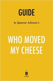 تصویر دانلود کتاب Who Moved My Cheese: An A-Mazing Way to Deal with Change in Your Work and in Your Life by Spencer Johnson 2016 کتاب انگلیسی چه کسی پنیر من را جابجا کرد: روشی شگفت انگیز برای مقابله با تغییر در کار و زندگی شما اثر اسپنسر جانسون 2016