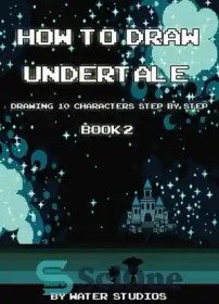 تصویر دانلود کتاب How to Draw Undertale: Drawing 10 Characters Step by Step Book 2: Learn to Draw Sans, Papyrus, Napstablook and Other Cartoon Drawings - نحوه ترسیم Undertale: Drawing 10 Characters گام به گام کتاب 2: آموزش کشیدن Sans، Papyrus، Napstablook و دیگر نقاشی های کارتونی 