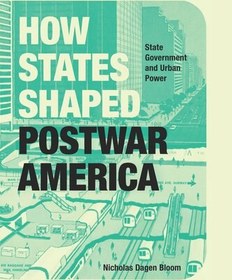 تصویر دانلود کتاب How States Shaped Postwar America: State Government and Urban Power 2019 کتاب انگلیسی چگونه ایالات آمریکا پس از جنگ را شکل دادند: دولت ایالتی و قدرت شهری 2019