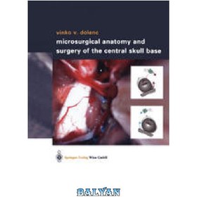 تصویر دانلود کتاب Microsurgical Anatomy and Surgery of the Central Skull Base 