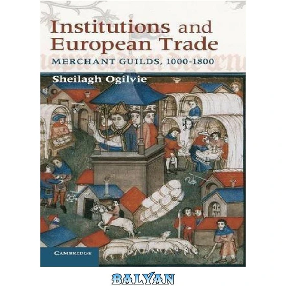 Merchant Guilds خرید و قیمت دانلود کتاب Institutions and European Trade : Merchant ...