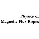 خرید و قیمت دانلود کتاب Physics of Magnetic Flux Ropes | ترب
