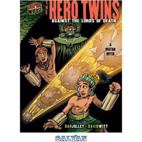 تصویر دانلود کتاب The Hero Twins: Against the Lords of Death (A Mayan Myth) The Hero Twins: Against the Lords of Death (افسانه مایاها)