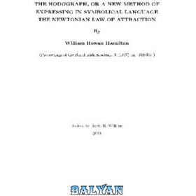 تصویر دانلود کتاب The Hodograph? or a New Method of Expressing in Symbolical Language the Newtonian Law of Attraction هودوگراف؟ یا روشی جدید برای بیان قانون جذب نیوتنی به زبان نمادین