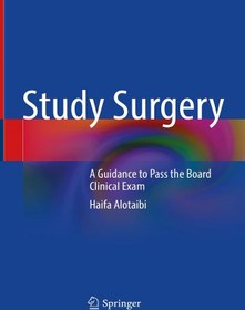 تصویر دانلود کتاب Study Surgery: A Guidance to Pass the Board Clinical Exam 