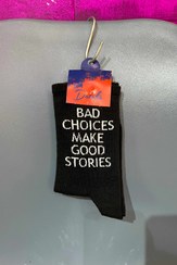 تصویر جوراب BAD CHOICES MAKE GOOD STORIES 