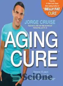 تصویر دانلود کتاب The Aging Cure: Reverse 10 years in one week with the FAT-MELTING CARB SWAP - درمان پیری: معکوس کردن 10 سال در یک هفته با جایگزینی کربوهیدرات های ذوب کننده چربی 