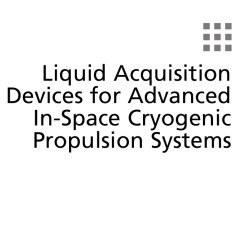 تصویر دانلود کتاب Liquid Acquisition Devices for Advanced In-Space Cryogenic Propulsion Systems ویرایش 1 کتاب انگلیسی دستگاه های جذب مایعات برای پیشرانه های پیشرفته برودتی در فضا ویرایش 1