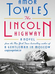 تصویر کتاب The Lincoln Highway by Amor Towles (بزرگراه لینکلن) نسخه کامل 