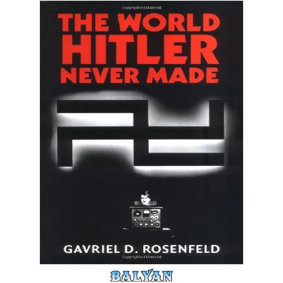 خرید و قیمت دانلود کتاب The World Hitler Never Made: Alternate History ...