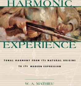 تصویر دانلود کتاب Harmonic experience: tonal harmony from its natural origins to its modern expression کتاب انگلیسی تجربه هارمونیک: هارمونی تونال از ریشه های طبیعی تا بیان مدرن آن