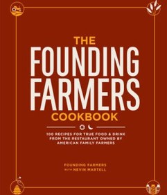 تصویر کامل ترین نسخه کتاب The Founding Farmers Cookbook : 100 Recipes for True Food & Drink from the Restaurant Owned by American Family Farmers دانلود 