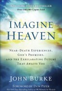 تصویر دانلود کتاب Imagine Heaven: Near-Death Experiences, God's Promises, and the Exhilarating Future That Awaits You 2015 ا کتاب انگلیسی بهشت را تصور کنید: تجربیات نزدیک به مرگ، وعده های خدا، و آینده مهیجی که در انتظار شماست 2015 کتاب انگلیسی بهشت را تصور کنید: تجربیات نزدیک به مرگ، وعده های خدا، و آینده مهیجی که در انتظار شماست 2015