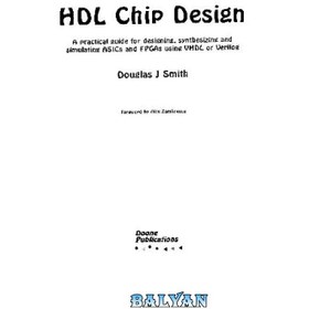 تصویر دانلود کتاب Hdl Chip Design: A Practical Guide for Designing, Synthesizing &amp; Simulating Asics &amp; Fpgas Using Vhdl or Verilog طراحی تراشه Hdl: راهنمای عملی برای طراحی، سنتز و شبیه سازی Asics و Fpgas با استفاده از Vhdl یا Verilog