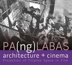 تصویر [PDF] دانلود کتاب PA(ng)LABAS Architecture Cinema - Projection of Filipino Space in Film, 2009 