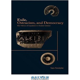 تصویر دانلود کتاب Exile, Ostracism, and Democracy: The Politics of Expulsion in Ancient Greece تبعید، استراسیسم و ​​دموکراسی: سیاست اخراج در یونان باستان