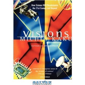 تصویر دانلود کتاب Visions: How Science Will Revolutionize the Twenty-first Century چشم انداز: چگونه علم قرن بیست و یکم را متحول خواهد کرد