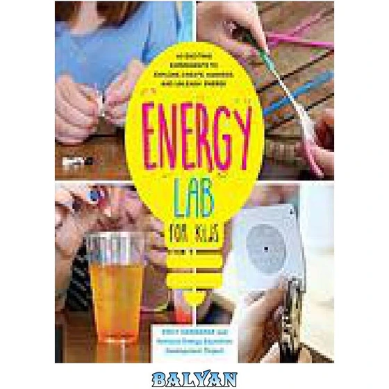 خرید و قیمت دانلود کتاب Energy Lab for Kids: 40 Exciting Experiments to ...