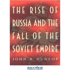 تصویر دانلود کتاب The Rise of Russia and the Fall of the Soviet Empire ظهور روسیه و سقوط امپراتوری شوروی