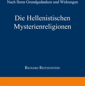 تصویر دانلود کتاب Die Hellenistischen Mysterienreligionen: Nach Ihren Grundgedanken und Wirkungen ویرایش 3 کتاب آلمانی مذاهب عرفانی سلطنتی: با توجه به ایده ها و اثرات اساسی آنها ویرایش 3
