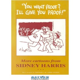 تصویر دانلود کتاب You Want Proof- I'll Give You Proof: More Cartoons From Sidney Harris شما مدرک می خواهید- من به شما مدرک می دهم: کارتون های بیشتر از سیدنی هریس