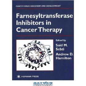 تصویر دانلود کتاب Farnesyltransferase Inhibitors in Cancer Therapy (Cancer Drug Discovery and Development) مهارکننده های فارنسیل ترانسفراز در درمان سرطان (کشف و توسعه داروی سرطان)