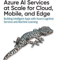 تصویر Azure AI Services at Scale for Cloud, Mobile, and Edge: Building Intelligent Apps with Azure Cognitive Services and Machine Learning 