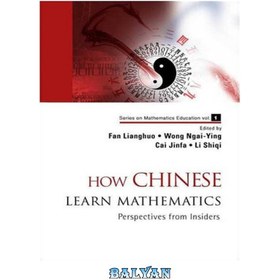 تصویر دانلود کتاب How Chinese Learn Mathematics: Perspectives From Insiders (Mathematics Education, 1) چگونه چینی ها ریاضیات را یاد می گیرند: دیدگاه های خودی ها (آموزش ریاضیات، 1)