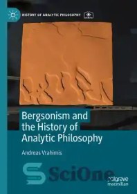 تصویر دانلود کتاب Bergsonism and the History of Analytic Philosophy - برگسونیسم و تاریخ فلسفه تحلیلی 