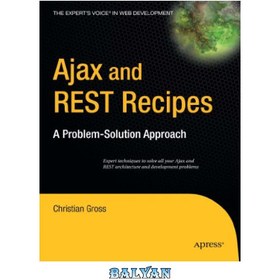 تصویر دانلود کتاب Ajax and REST Recipes: A Problem-Solution Approach دستور العمل های آژاکس و REST: رویکرد حل مشکل